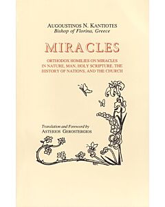 Miracles: Orthodox Homilies on Miracles in Nature, Man, Holy Scripture, the History of Nations, and the Church