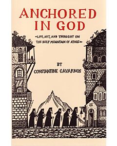 Anchored in God: An Inside Account of Life, Art, and Thought on the Holy Mountain of Athos