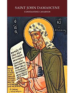 Saint John Damascene: A Concise Account of His Life and Works as a Theologian and Hymnographer, Together with an Analysis of His Superb Paschal (Easter) Canon, Which is Presented Both in the Original Greek Language and in Precise English Translation