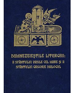 Dumnezeieștile liturghii: A Sfântului Vasilie cel Mare și a darurilor mai înainte sfințite