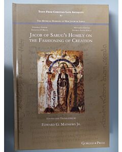 Jacob of Sarug's Homily on the Fashioning of Creation (Texts from Late Antiquity #67)