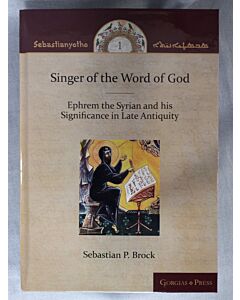 Singer of the Word of God: Ephrem the Syrian and his Significance in Late Antiquity