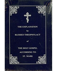 The Explanation of the Holy Gospel According to St. Mark