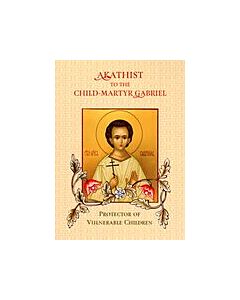 Akathist to the Child-Martyr Gabriel: Protector of Vulnerable Children