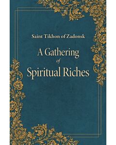 A Gathering of Spiritual Riches by St Tikhon of Zadonsk