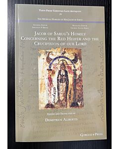 Alibertis: Jacob of Sarug's Homily Concerning the Red Heifer and Crucifixion of our Lord (Texts from Late Antiquity #78)