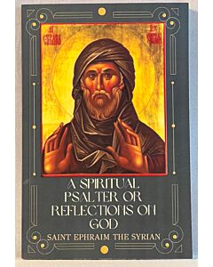 A Spiritual Psalter or Reflections on God - St Ephraim the Syrian