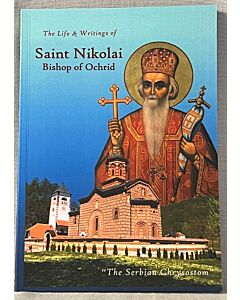 The Life & Writings of Saint Nikolai, Bishop of Ochrid