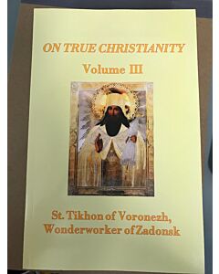 On True Christianity, St. Tikhon of Voronezh, Wonderworker of Zadonsk, Volume 3