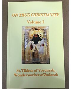 On True Christianity, St. Tikhon of Voronezh, Wonderworker of Zadonsk, Volume 1