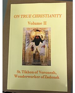 On True Christianity, St. Tikhon of Voronezh, Wonderworker of Zadonsk, Volume 2