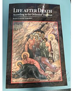 Life After Death: According to the Orthodox Tradition