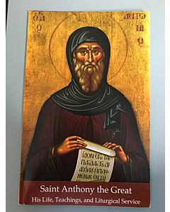 Saint Anthony the Great: His Life, Teachings, and Liturgical Service