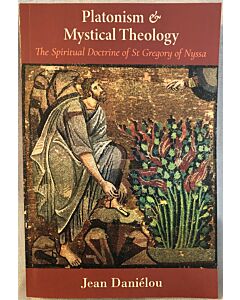 Platonism and Mystical Theology: The Spiritual Doctrine of St. Gregory of Nyssa