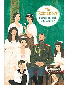 The Romanovs: Family of Faith and Charity 