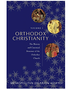 Orthodox Christianity, Volume 1, The History and Canonical Structure of the Orthodox Church