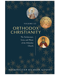 Orthodox Christianity, Volume 3, The Architecture, Icons and Music of the Orthodox Church