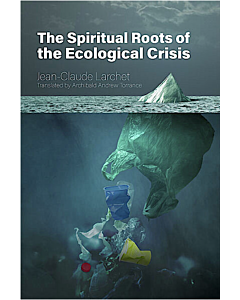 The Spiritual Roots of the Ecological Crisis