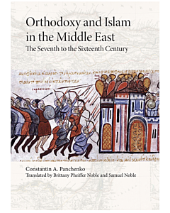 Orthodoxy and Islam in the Middle East: The Seventh to the Sixteenth Centuries