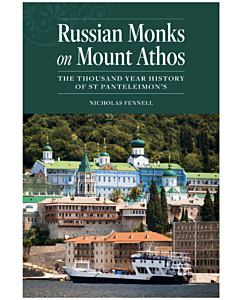 Russian Monks on Mount Athos: The Thousand Year History of St Panteleimon's