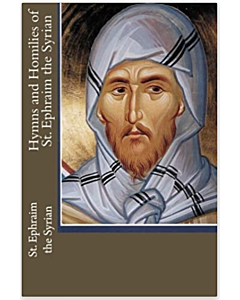 Hymns and Homilies of St. Ephraim the Syrian